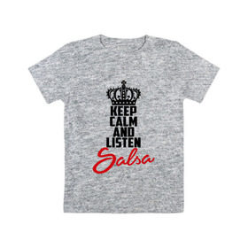 Детская футболка хлопок с принтом Keep calm and listen Salsa , 100% хлопок | круглый вырез горловины, полуприлегающий силуэт, длина до линии бедер | 