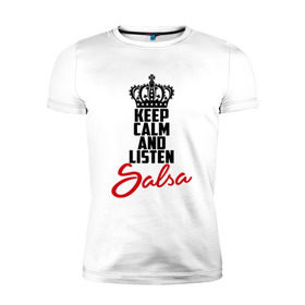 Мужская футболка премиум с принтом Keep calm and listen Salsa , 92% хлопок, 8% лайкра | приталенный силуэт, круглый вырез ворота, длина до линии бедра, короткий рукав | 
