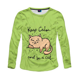 Женский лонгслив 3D с принтом Keep Calm and be a cat , 100% полиэстер | длинные рукава, круглый вырез горловины, полуприлегающий силуэт | cat | keep calm | домашние любимцы | животные | котики | котэ | котята | любовь | милые