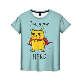 Женская футболка 3D с принтом Я твой герой , 100% полиэфир ( синтетическое хлопкоподобное полотно) | прямой крой, круглый вырез горловины, длина до линии бедер | cat | герой | домашние любимцы | животные | котики | котэ | котята | любовь | милые