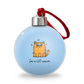 Ёлочный шар с принтом I am a Cat Person , Пластик | Диаметр: 77 мм | cat | домашние любимцы | животные | котики | котэ | котята | любовь | милые