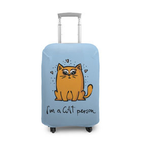 Чехол для чемодана 3D с принтом I am a Cat Person , 86% полиэфир, 14% спандекс | двустороннее нанесение принта, прорези для ручек и колес | cat | домашние любимцы | животные | котики | котэ | котята | любовь | милые