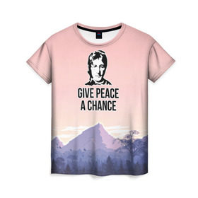 Женская футболка 3D с принтом Give Peace a Chance , 100% полиэфир ( синтетическое хлопкоподобное полотно) | прямой крой, круглый вырез горловины, длина до линии бедер | битлз | горы | джон леннон | ленон | мир | песня | цитаты | шанс