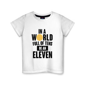 Детская футболка хлопок с принтом Be A Eleven , 100% хлопок | круглый вырез горловины, полуприлегающий силуэт, длина до линии бедер | stranger things | очень странные дела