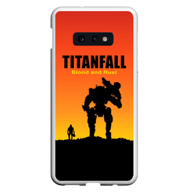 Чехол для Samsung S10E с принтом Titanfall 2 , Силикон | Область печати: задняя сторона чехла, без боковых панелей | blood and rust | game | воин | закат | игра | кровь и ржавчина | робот