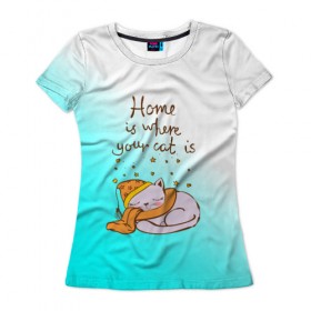Женская футболка 3D с принтом Дом там,где ваш кот! , 100% полиэфир ( синтетическое хлопкоподобное полотно) | прямой крой, круглый вырез горловины, длина до линии бедер | cat | взгляд | кот | кот хипстер | котёнок | котятки | котятушки | кошечки | кошка | мордочка