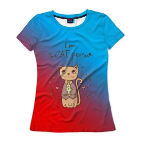 Женская футболка 3D с принтом Im a Cat person , 100% полиэфир ( синтетическое хлопкоподобное полотно) | прямой крой, круглый вырез горловины, длина до линии бедер | cat | взгляд | кот | кот хипстер | котёнок | котятки | котятушки | кошечки | кошка | мордочка