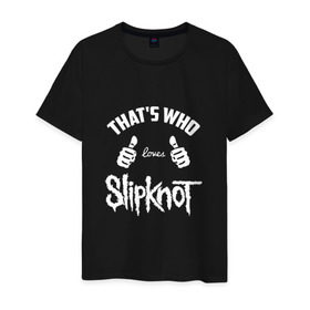 Мужская футболка хлопок с принтом Вот кто любит Slipknot , 100% хлопок | прямой крой, круглый вырез горловины, длина до линии бедер, слегка спущенное плечо. | 