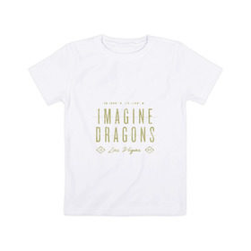 Детская футболка хлопок с принтом Imagine Dragons , 100% хлопок | круглый вырез горловины, полуприлегающий силуэт, длина до линии бедер | dragons | imagine | бэн макки | драгонс | дэн платцман | дэн рейнольдс | имеджин | уэйн сермон