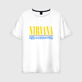 Женская футболка хлопок Oversize с принтом Nirvana nevermino , 100% хлопок | свободный крой, круглый ворот, спущенный рукав, длина до линии бедер
 | cobain | kurt | nevermino | nirvana | альтернативный | гранж | грол | группа | дональд | кобейн | курт | музыка | надпись | нервана | нирвана | новоселич | певец | рок | смайл | смайлик | солист