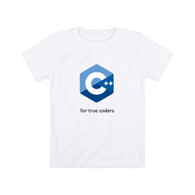 Детская футболка хлопок с принтом C++ for true coders , 100% хлопок | круглый вырез горловины, полуприлегающий силуэт, длина до линии бедер | c | c plus plus | cpp | программирование | си | си плюс плюс
