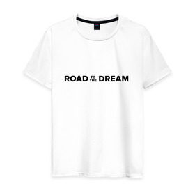 Мужская футболка хлопок с принтом Road to the dream. Black , 100% хлопок | прямой крой, круглый вырез горловины, длина до линии бедер, слегка спущенное плечо. | мечта | мотивация | следуй за мечтой | спорт