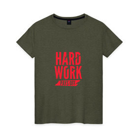 Женская футболка хлопок с принтом Hard work pays off. Red , 100% хлопок | прямой крой, круглый вырез горловины, длина до линии бедер, слегка спущенное плечо | мотивация | спорт | цели