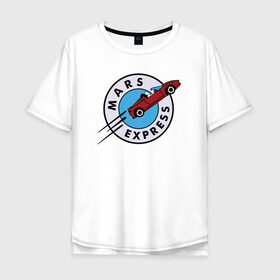 Мужская футболка хлопок Oversize с принтом Mars Express , 100% хлопок | свободный крой, круглый ворот, “спинка” длиннее передней части | elon musk | spacex | илон маск | космос | марс | спейс икс