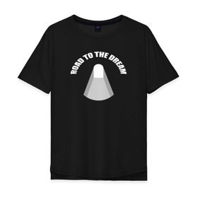 Мужская футболка хлопок Oversize с принтом Road to the dream T-shirt , 100% хлопок | свободный крой, круглый ворот, “спинка” длиннее передней части | rdr | road to dream