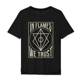 Мужская футболка хлопок Oversize с принтом In Flames We Trust , 100% хлопок | свободный крой, круглый ворот, “спинка” длиннее передней части | 