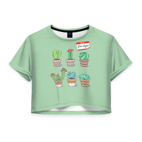Женская футболка 3D укороченная с принтом Я веган , 100% полиэстер | круглая горловина, длина футболки до линии талии, рукава с отворотами | веганство | вегетарианец | вегетарианство | кактусы | растения | цветы в горшках