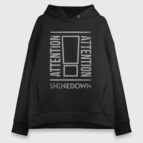 Женское худи Oversize хлопок с принтом Attention Attention Shinedown , френч-терри — 70% хлопок, 30% полиэстер. Мягкий теплый начес внутри —100% хлопок | боковые карманы, эластичные манжеты и нижняя кромка, капюшон на магнитной кнопке | shinedown