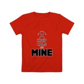 Детская футболка хлопок с принтом Keep Calm and Mine , 100% хлопок | круглый вырез горловины, полуприлегающий силуэт, длина до линии бедер | Тематика изображения на принте: minecraft   keep calm and mineminecraft | майнкрафт