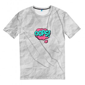 Мужская футболка 3D с принтом OOPS , 100% полиэфир | прямой крой, круглый вырез горловины, длина до линии бедер | oops | мятая бумага | упс