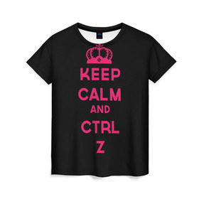 Женская футболка 3D с принтом Keep calm and ctrl z , 100% полиэфир ( синтетическое хлопкоподобное полотно) | прямой крой, круглый вырез горловины, длина до линии бедер | ctrl z | it | keep calm | будь спокоен | компьютер | корона | с надписью