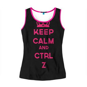 Женская майка 3D с принтом Keep calm and ctrl z , 100% полиэстер | круглая горловина, прямой силуэт, длина до линии бедра | ctrl z | it | keep calm | будь спокоен | компьютер | корона | с надписью