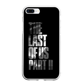 Чехол для iPhone 7Plus/8 Plus матовый с принтом The Last of Us II , Силикон | Область печати: задняя сторона чехла, без боковых панелей | the last of us | гриб | грибы | джоэл | кордицепс | пиратs | элли