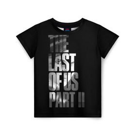Детская футболка 3D с принтом The Last of Us II , 100% гипоаллергенный полиэфир | прямой крой, круглый вырез горловины, длина до линии бедер, чуть спущенное плечо, ткань немного тянется | the last of us | гриб | грибы | джоэл | кордицепс | пиратs | элли