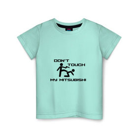 Детская футболка хлопок с принтом Don`t touch my Mitsubishi , 100% хлопок | круглый вырез горловины, полуприлегающий силуэт, длина до линии бедер |  машина | марка | митсубиси