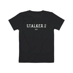 Детская футболка хлопок с принтом STALKER 2021 , 100% хлопок | круглый вырез горловины, полуприлегающий силуэт, длина до линии бедер | stalker | stalker 2 | сталкер | сталкер 2