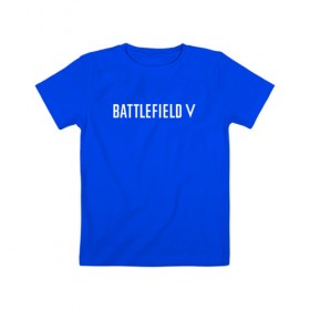 Детская футболка хлопок с принтом Battlefield 5 , 100% хлопок | круглый вырез горловины, полуприлегающий силуэт, длина до линии бедер | battlefield 5 | батлфилд 5