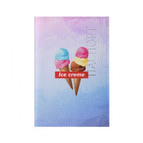 Обложка для паспорта матовая кожа с принтом Ice Creme , натуральная матовая кожа | размер 19,3 х 13,7 см; прозрачные пластиковые крепления | ice cream | supreme | игра слов | лето | мороженое | рожок | тренд