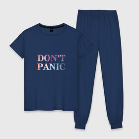 Женская пижама хлопок с принтом Dont Panic , 100% хлопок | брюки и футболка прямого кроя, без карманов, на брюках мягкая резинка на поясе и по низу штанин | без паники | космос | надпись