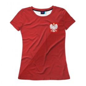 Женская футболка 3D с принтом Польша форма гостевая 2018 , 100% полиэфир ( синтетическое хлопкоподобное полотно) | прямой крой, круглый вырез горловины, длина до линии бедер | 