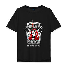 Мужская футболка хлопок Oversize с принтом The gods made heavy metal , 100% хлопок | свободный крой, круглый ворот, “спинка” длиннее передней части | Тематика изображения на принте: fire | flame | heavy | metal | music | rock | гитара | металл | музыка | пламя | рок