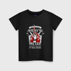 Детская футболка хлопок с принтом The gods made heavy metal , 100% хлопок | круглый вырез горловины, полуприлегающий силуэт, длина до линии бедер | Тематика изображения на принте: fire | flame | heavy | metal | music | rock | гитара | металл | музыка | пламя | рок