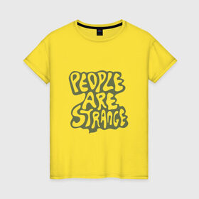 Женская футболка хлопок с принтом The Doors - People are Strange , 100% хлопок | прямой крой, круглый вырез горловины, длина до линии бедер, слегка спущенное плечо | группа | двери | дорз | дорс | зе дорс