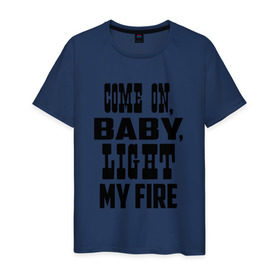 Мужская футболка хлопок с принтом The Doors - Light My Fire , 100% хлопок | прямой крой, круглый вырез горловины, длина до линии бедер, слегка спущенное плечо. | группа | двери | дорз | дорс | зе дорс