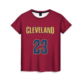 Женская футболка 3D с принтом Cleveland Cavaliers форма LeBron James , 100% полиэфир ( синтетическое хлопкоподобное полотно) | прямой крой, круглый вырез горловины, длина до линии бедер | 