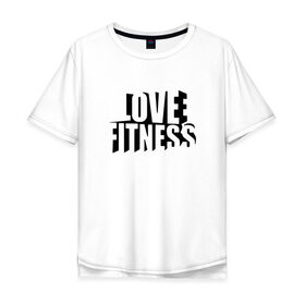 Мужская футболка хлопок Oversize с принтом Love fitness , 100% хлопок | свободный крой, круглый ворот, “спинка” длиннее передней части | fitness | sport | yoga | жизни | здоровый | зож | йог | йога | кросфит | линии | надпись | образ | полосы | россии | россия | рф | сборная | символ | состязание | спорт | спортсмен | фитнес