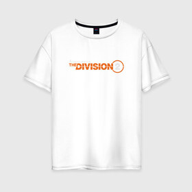 Женская футболка хлопок Oversize с принтом The Division 2 , 100% хлопок | свободный крой, круглый ворот, спущенный рукав, длина до линии бедер
 | cell | clancys | clancy’s | rainbow | recon | siege | splinter | tom | клэнси | том