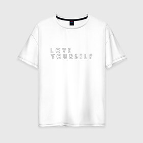 Женская футболка хлопок Oversize с принтом LOVE YOURSELF_2 , 100% хлопок | свободный крой, круглый ворот, спущенный рукав, длина до линии бедер
 | bangtan boys | bts | бантаны | бтс