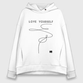 Женское худи Oversize хлопок с принтом LOVE YOURSELF _ , френч-терри — 70% хлопок, 30% полиэстер. Мягкий теплый начес внутри —100% хлопок | боковые карманы, эластичные манжеты и нижняя кромка, капюшон на магнитной кнопке | bangtan boys | bts | бантаны | бтс