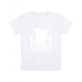 Детская футболка хлопок с принтом Street WorkOut , 100% хлопок | круглый вырез горловины, полуприлегающий силуэт, длина до линии бедер | Тематика изображения на принте: 
