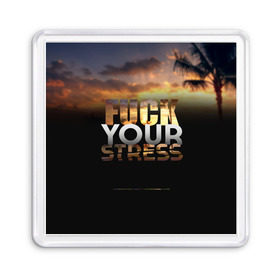 Магнит 55*55 с принтом Fuck Your Stress , Пластик | Размер: 65*65 мм; Размер печати: 55*55 мм | black | orange | palm trees | stress | sunset | yellow | your | желтый | закат | оранжевый | пальмы | стресс | твой | черный