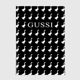 Постер с принтом Gussi Black , 100% бумага
 | бумага, плотность 150 мг. Матовая, но за счет высокого коэффициента гладкости имеет небольшой блеск и дает на свету блики, но в отличии от глянцевой бумаги не покрыта лаком | gucci | gussi ga ga ga | gussi gang | бренд | гусь | птица