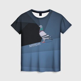 Женская футболка 3D с принтом Голубь Наташа , 100% полиэфир ( синтетическое хлопкоподобное полотно) | прямой крой, круглый вырез горловины, длина до линии бедер | natasha | голубь наташа | мемы