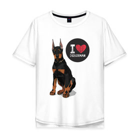 Мужская футболка хлопок Oversize с принтом Я люблю Добермана , 100% хлопок | свободный крой, круглый ворот, “спинка” длиннее передней части | Тематика изображения на принте: доберман | с доберманом | собака | собаки | собачки | я люблю