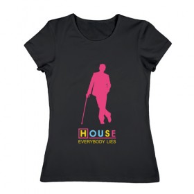 Женская футболка хлопок с принтом Доктор Хаус , 100% хлопок | прямой крой, круглый вырез горловины, длина до линии бедер, слегка спущенное плечо | everybody lies | house m.d. | все лгут | доктор хаус | хью лори