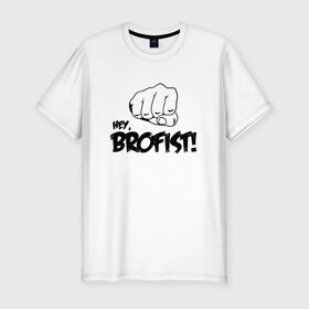 Мужская футболка премиум с принтом Brofist! , 92% хлопок, 8% лайкра | приталенный силуэт, круглый вырез ворота, длина до линии бедра, короткий рукав | Тематика изображения на принте: 